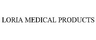 LORIA MEDICAL PRODUCTS