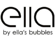 ELLA BY ELLA'S BUBBLES