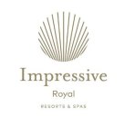 IMPRESSIVE ROYAL RESORTS & SPAS