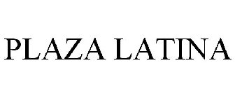 PLAZA LATINA