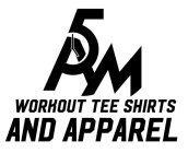 5 AM WORKOUT TEE SHIRTS AND APPAREL