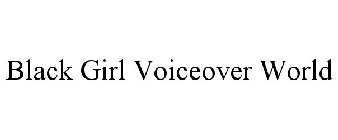 BLACK GIRL VOICEOVER WORLD