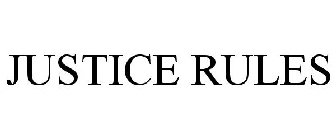 JUSTICE RULES