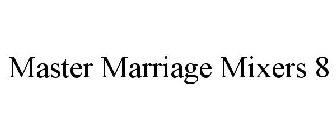 MASTER MARRIAGE MIXERS 8