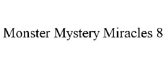 MONSTER MYSTERY MIRACLES 8