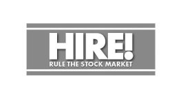 HIRE! RULE THE STOCK MARKET
