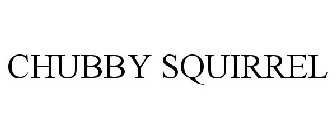 CHUBBY SQUIRREL