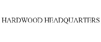 HARDWOOD HEADQUARTERS