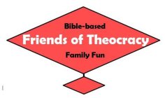 FRIENDS OF THEOCRACY BIBLE-BASED FAMILY FUN