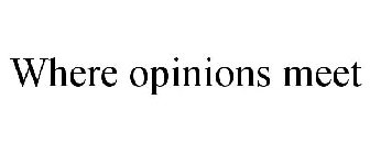 WHERE OPINIONS MEET