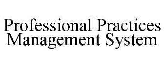 PROFESSIONAL PRACTICES MANAGEMENT SYSTEM