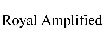 ROYAL AMPLIFIED