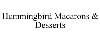 HUMMINGBIRD MACARONS & DESSERTS