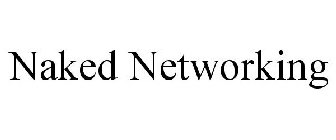 NAKED NETWORKING