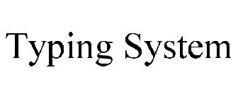 TYPING SYSTEM