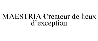 MAESTRIA CRÉATEUR DE LIEUX D'EXCEPTION