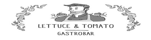 LETTUCE & TOMATO GASTROBAR