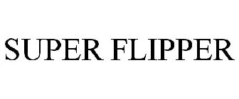 SUPER FLIPPER