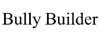 BULLY BUILDER