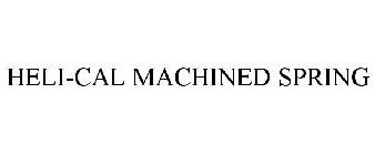 HELI-CAL MACHINED SPRING