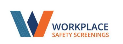 W WORKPLACE SAFETY SCREENINGS