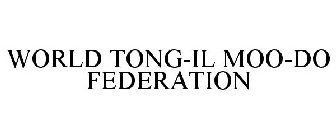 WORLD TONG-IL MOO-DO FEDERATION