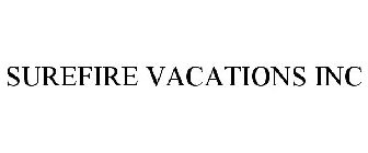 SUREFIRE VACATIONS INC