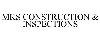 MKS CONSTRUCTION & INSPECTIONS