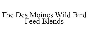 THE DES MOINES WILD BIRD FEED BLENDS