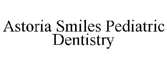 ASTORIA SMILES PEDIATRIC DENTISTRY