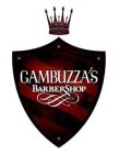 GAMBUZZA'S BARBERSHOP