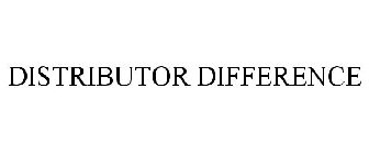 DISTRIBUTOR DIFFERENCE