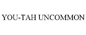 YOU-TAH UNCOMMON