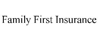 FAMILY FIRST INSURANCE