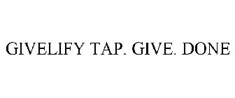 GIVELIFY TAP. GIVE. DONE