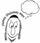 HOMEY SHALOMEY SAYS