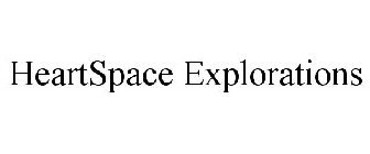 HEARTSPACE EXPLORATIONS