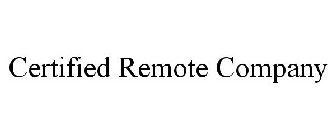 CERTIFIED REMOTE COMPANY