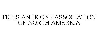 FRIESIAN HORSE ASSOCIATION OF NORTH AMERICA