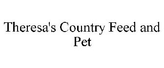 THERESA'S COUNTRY FEED AND PET