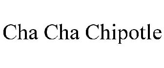 CHA CHA CHIPOTLE