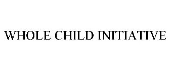 WHOLE CHILD INITIATIVE