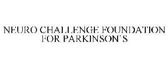 NEURO CHALLENGE FOUNDATION FOR PARKINSON'S