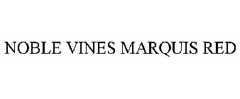 NOBLE VINES MARQUIS RED