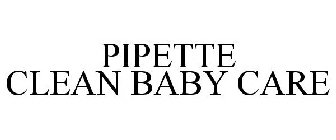 PIPETTE CLEAN BABY CARE