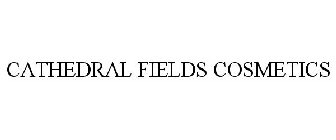 CATHEDRAL FIELDS COSMETICS