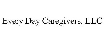 EVERY DAY CAREGIVERS