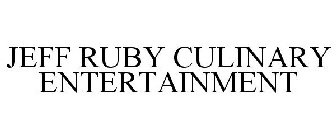 JEFF RUBY CULINARY ENTERTAINMENT