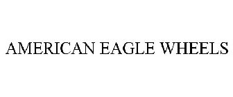 AMERICAN EAGLE WHEELS