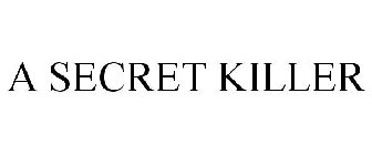 A SECRET KILLER